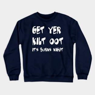 Get Yer Kilt Oot Its Burns Night White Text Crewneck Sweatshirt